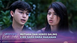 Kocak Cuma Garagara Makanan Mutiara Dan Kenzo Bisa Berantem  Merangkai Kisah Indah  Episode 174