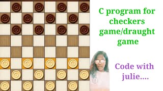 C program for checkers/draught game...|Code with Julie..