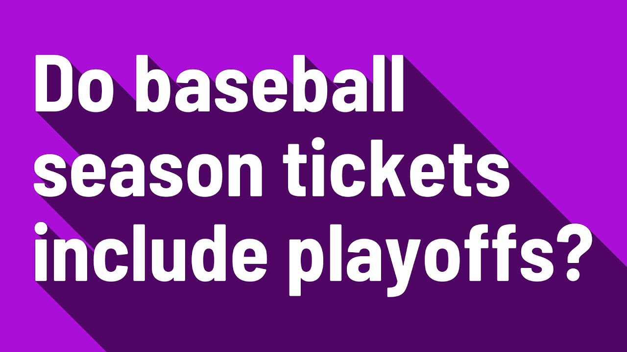Do baseball season tickets include playoffs? YouTube