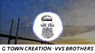 G-Town Creation|VVS Brothers_vdj tivi_