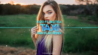 Kizo ft. Bletka - TAXI (FAIR PLAY REMIX)