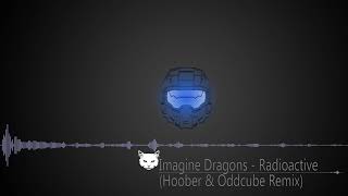 Imagine Dragons - Radioactive(Hoober & Oddcube Remix)