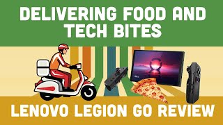 Delivering food and tech bites: Lenovo Legion Go review