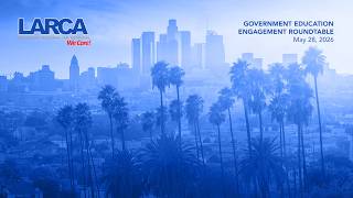 LARCA Governmental Education Engagement Roundtable - May 2026