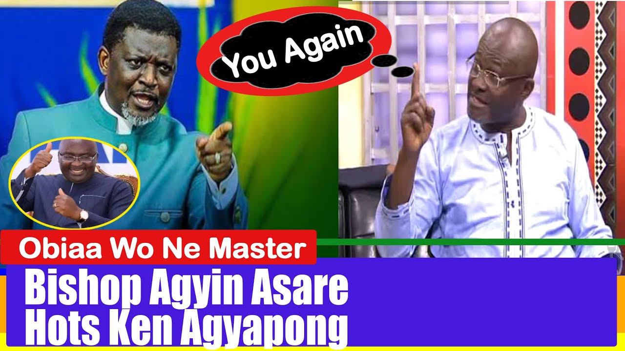 BISHOP AGYIN ASARE DISGRACE KEN AGYAPONG....Who Decides ?