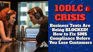 10DLC Compliance Explained: Why Business Text Messages Are Being Blocked and How to Fix It