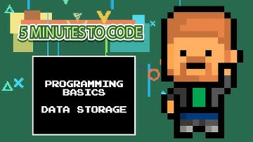 5 Minutes to Code: Programming Basics "Data Storage"