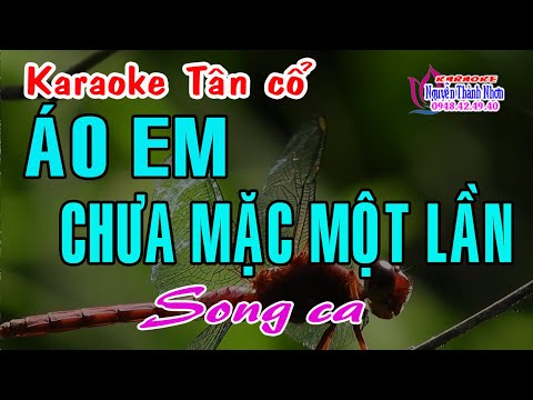Karaoke tân cổ ÁO EM CHƯA MẶC MỘT LẦN - SONG CA [ Minh Vương - Lệ Thuỷ] Tân cổ trước 75.