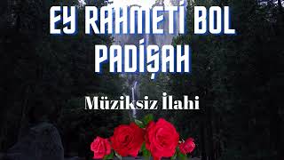 Ey Rahmeti Bol Padişah - Müziksiz İlahi Resimi