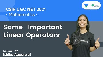 Some Important Linear Operators | CSIR NET | GATE | IIT JAM | By Ishika Agarwal