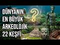 DÜNYANIN EN BÜYÜK ARKEOLOJİK KEŞİFLERİ 2025 | Bilim, Kanıt ve Cevapsız Sorular | Olağanüstü Keşifler