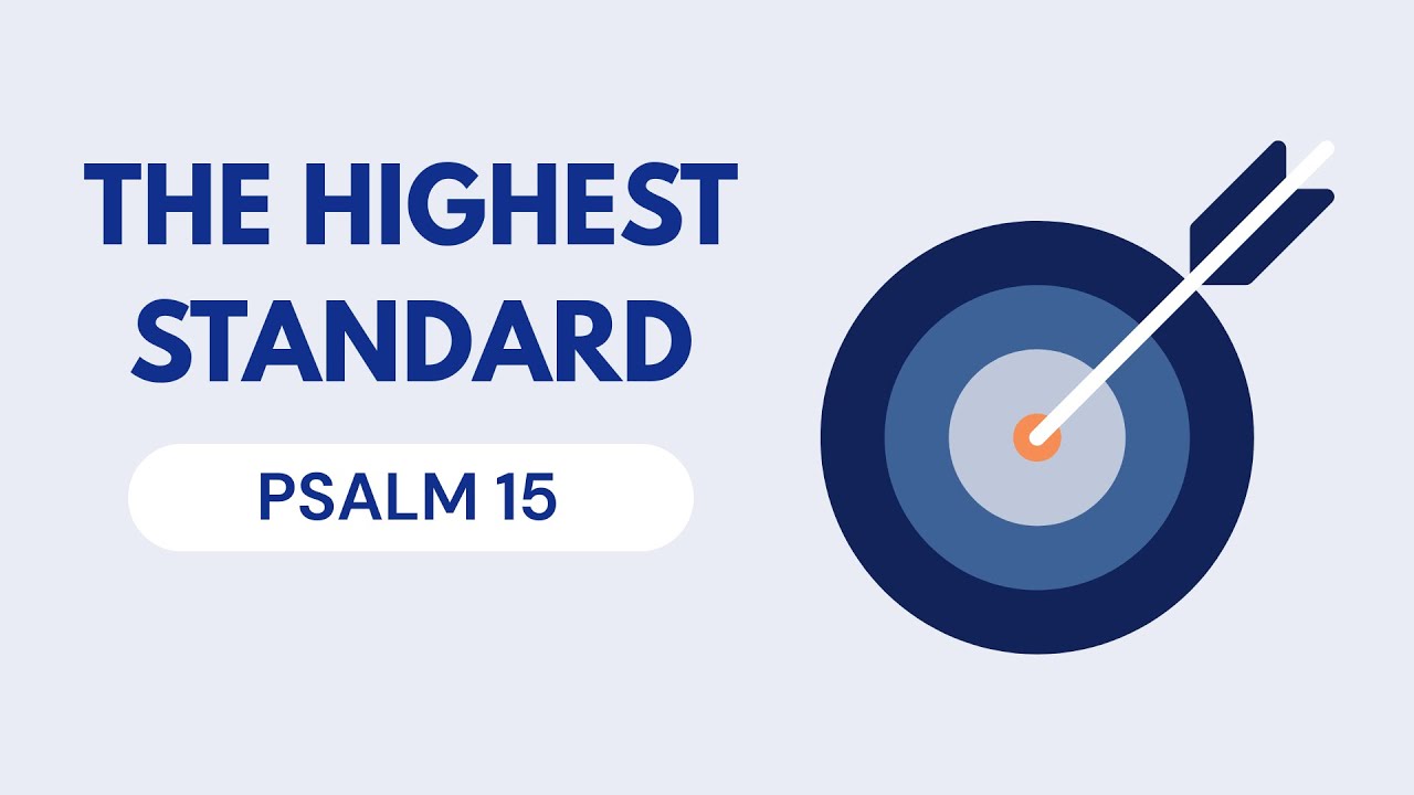 Psalm 15 The Highest Standard By Russell Wells 07 12 2025