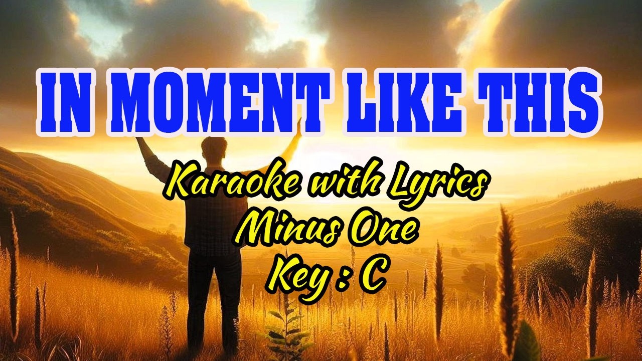 IN MOMENT LIKE THIS | Karaoke (Key : C)