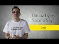 LOG! - Olmaz Öyle Saçma Şey (S2/Bölüm#32)