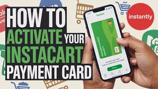 How to Activate Your Instacart Payment Card - Instantly
