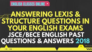 ANSWERING LEXIS & STRUCTURE QUESTIONS IN YOUR ENGLISH EXAMS: JSCE/BECE PAST QUESTIONS & ANSWERS
