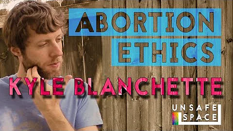 Abortion Ethics with Kyle Blanchette