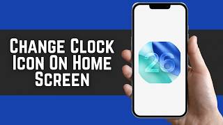 How To Change Clock Icon On iPhone Home Screen - 2026 (Full Guide)