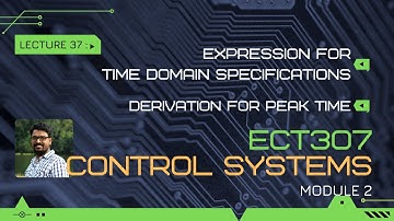 Peak Time | Expression for time domain specifications | Control System - Module 2 | Lect 37