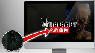 How to Download The Mortuary Assistant on PC Complete Guide 2026