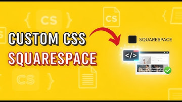 How to Add Custom CSS to Squarespace (Unlock Advanced Design Potential)