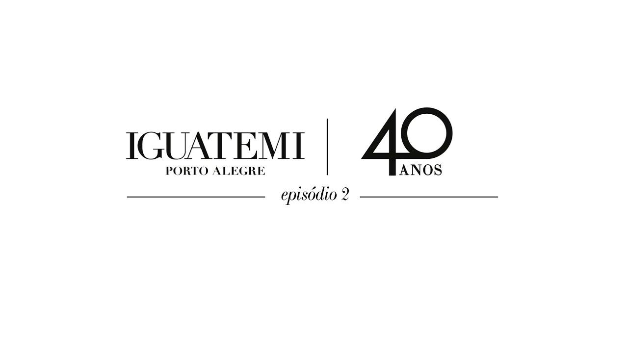Iguatemi 40 anos - Episódio 2