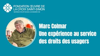 Marc Colmar, une expérience au service des droits des usagers