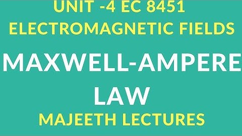 EC 8451 ELECTROMAGNETIC FIELDS-MAXWELL AMPERE LAW