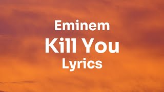 Eminem - Kill You (Lyrics)