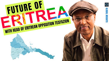 Future for Eritrea with head of Eritrean opposition Tesfazion