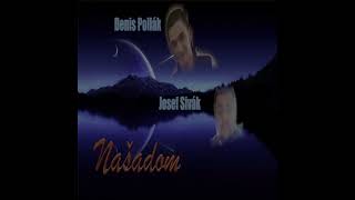 Josef Sivák ft Denis Polák - Našadom