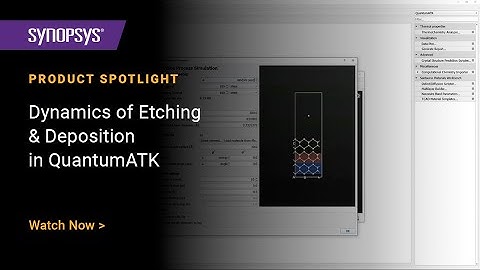 Atomistic Surface Process Simulations with QuantumATK: Dynamics of Etching & Deposition Processes