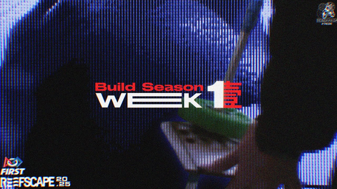2025 WEEK 1 | Build Season | FRC