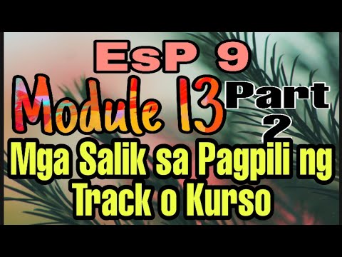 EsP 9 Module 13 (Part 2)Mga Salik sa Pagpili ng Track o Kurso