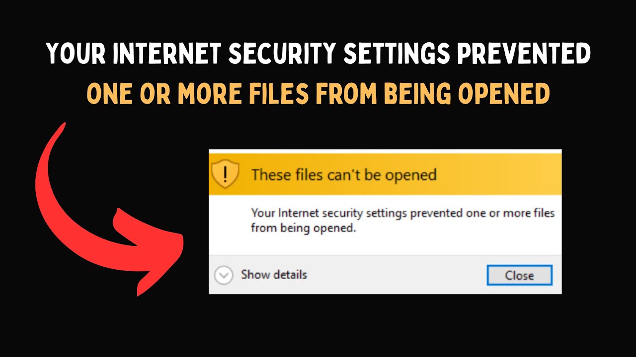 Your internet security settings prevented one or more files from being ...