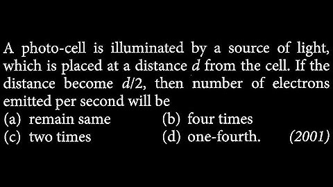 A photo-cell is illuminated by a source of light, which is placed at a distance MP DTS 02 Q8