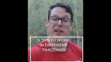 5 Tips To Work In Different Timezones