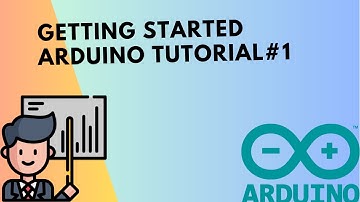 GETTING STARTED ARDUINO TUTORIAL #1