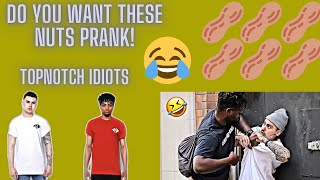 Reacting To TopnotchIdiots Asking People “Do You Want These Nuts” Prank‼️‼️‼️‼️