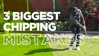 CHIPPING: 3 BIGGEST MISTAKES AMATEUR GOLFERS MAKE