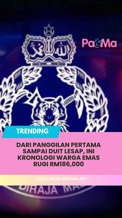 Dari Panggilan Pertama Sampai Duit Lesap, Ini Kronologi Warga Emas Rugi RM186,000