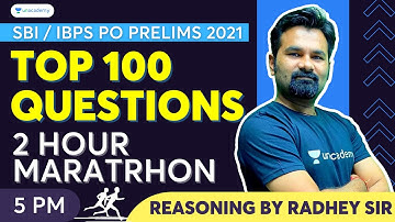 Top 100 Questions | SBI I IBPS PO Prelims 2021 I 2 Hour Reasoning Marathon I By Radhey Sir