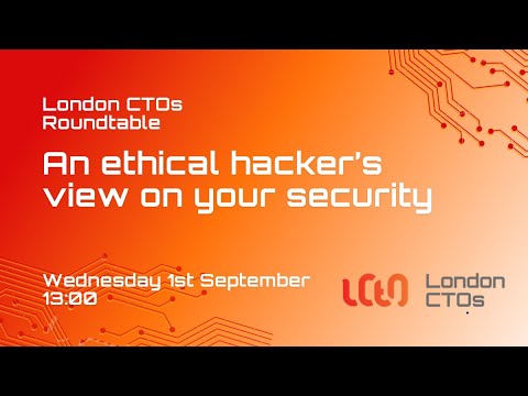 Video: An Ethical Hacker’s View on your Security (London CTOs)