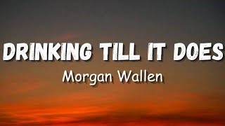 Morgan Wallen - Drinking Till It Does (Lyrics) | Emotional Country Music