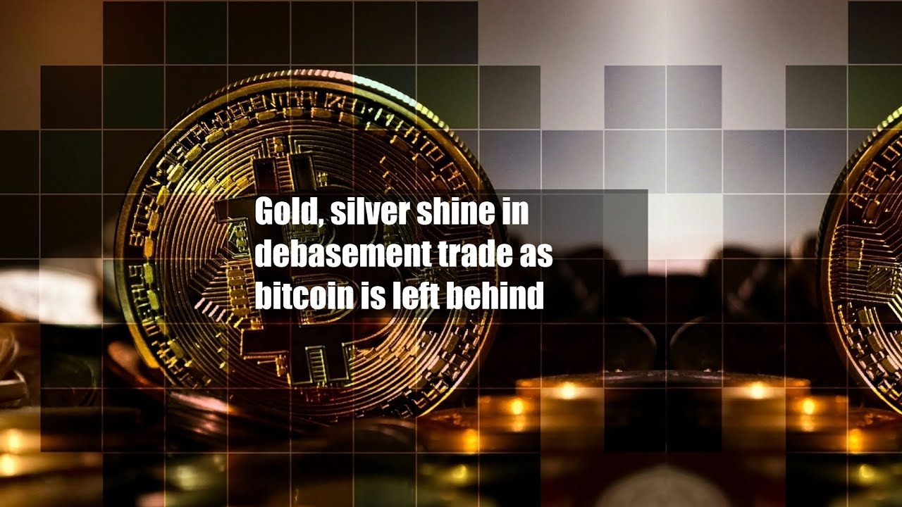 Gold, silver shine in debasement trade as bitcoin is left behind - YouTube