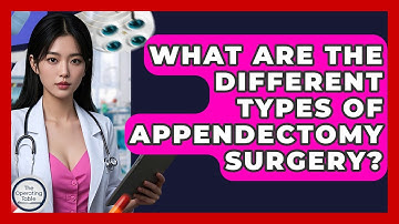 What Are The Different Types Of Appendectomy Surgery? - The Operating Table