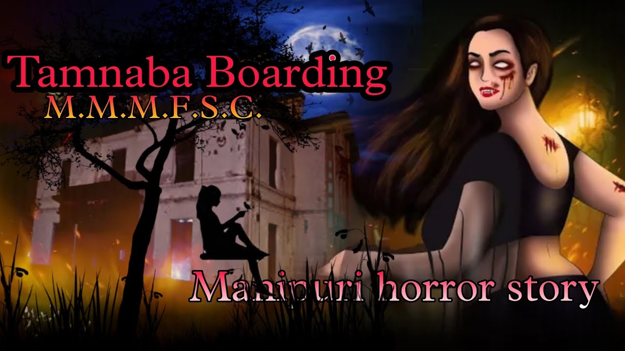 Tamnaba Boarding || Manipuri Horror Story || Makhal Mathel Manipur Full Story Collection