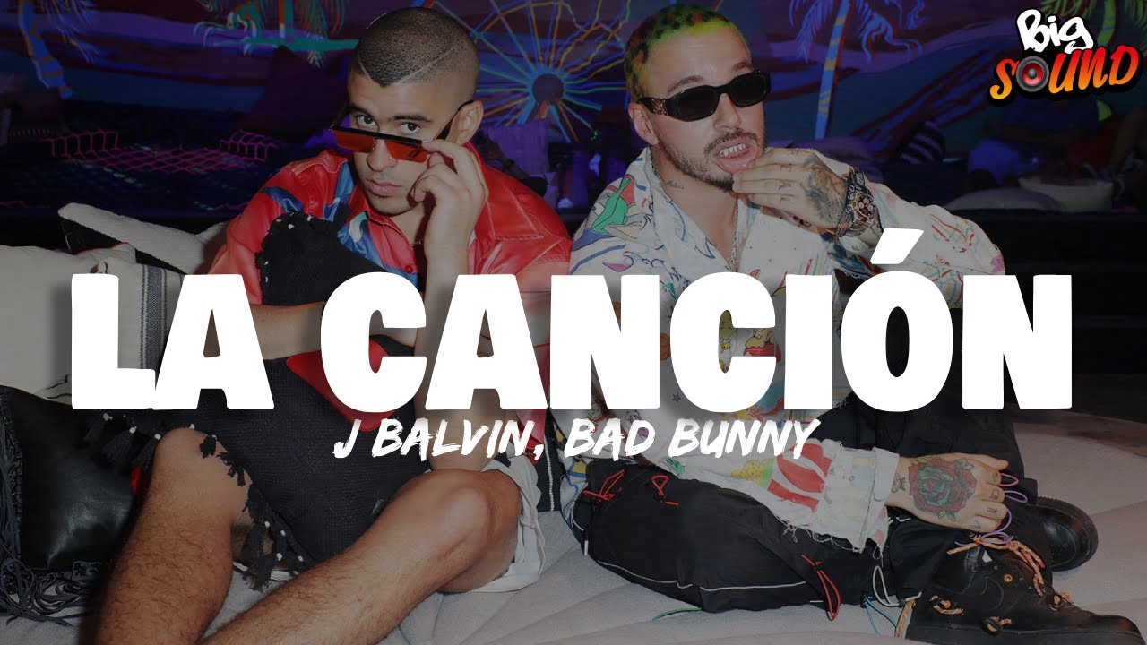 J Balvin, Bad Bunny - LA CANCIÓN (Letra)
