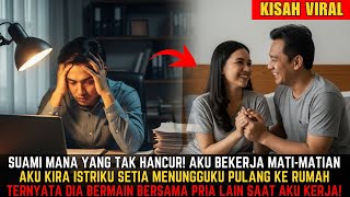 Download Lagu HANCUR HATIKU! AKU BEKERJA MATI-MATIAN, ISTRIKU MALAH BEGINI DENGAN PRIA LAIN SAAT AKU TAK DI RUMAH! MP3
