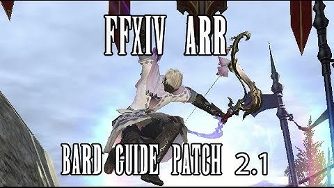 FFXIV ARR: Bard Guide (Updated for Patch 2.1)